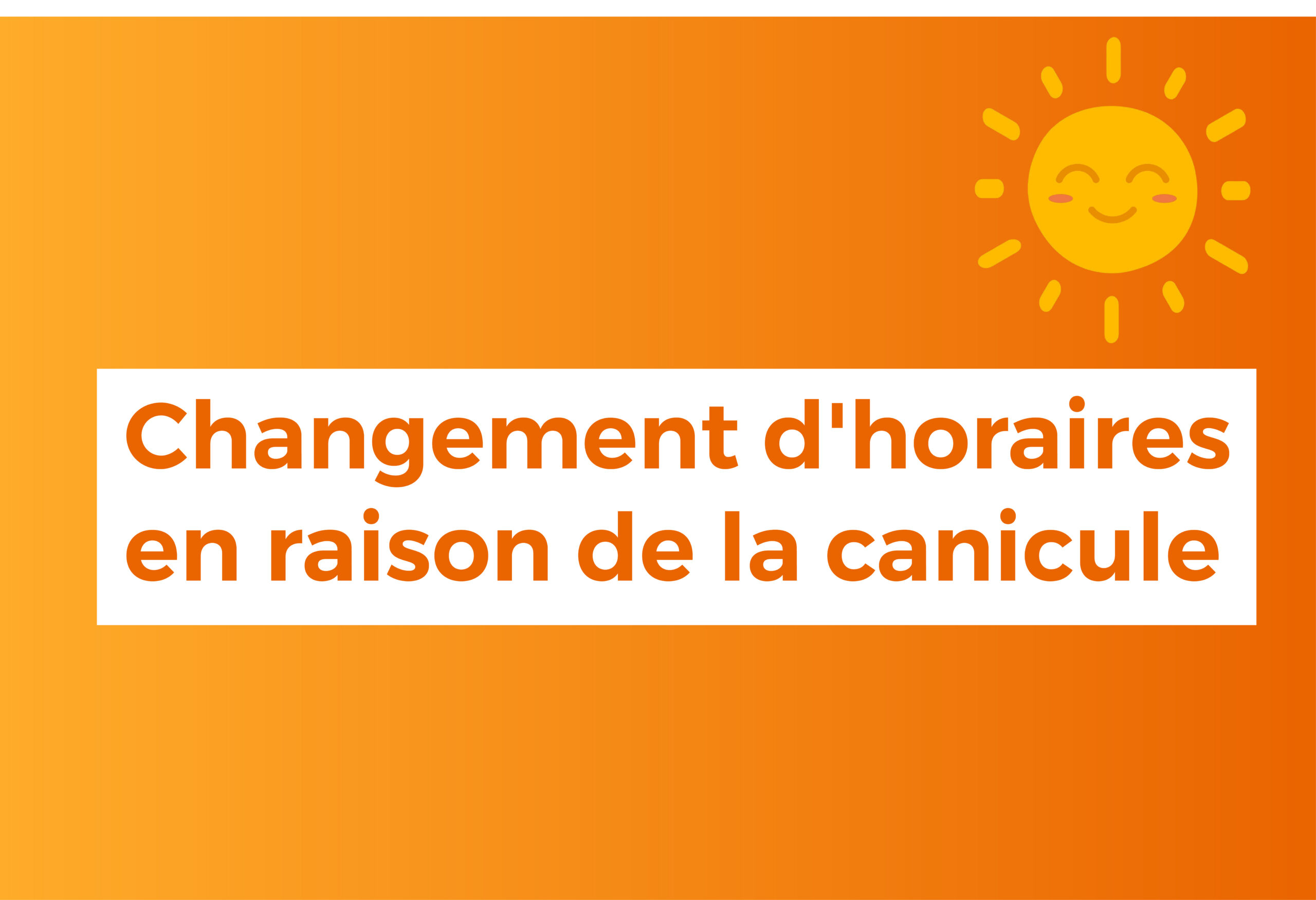 Changement d&rsquo;horaires en raison de la canicule