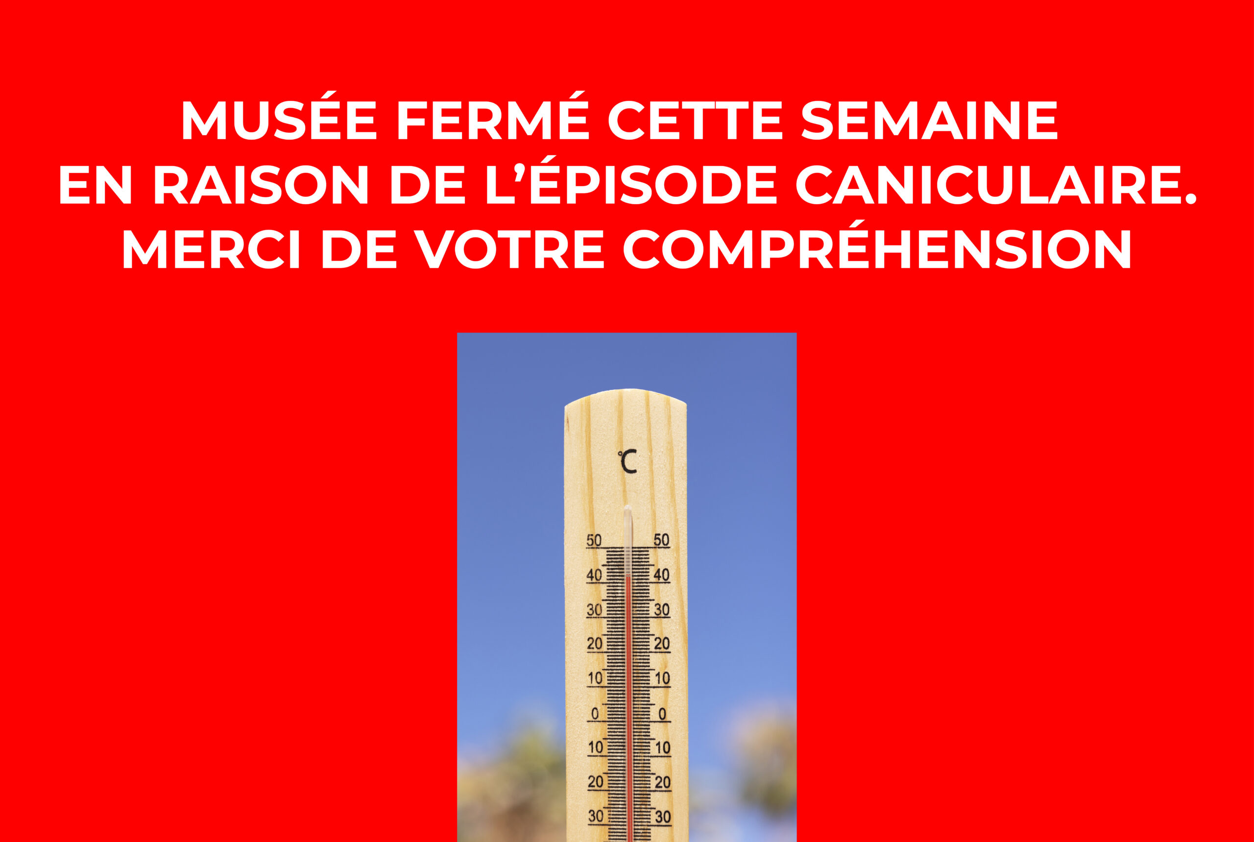 Musée fermé en raison de la canicule